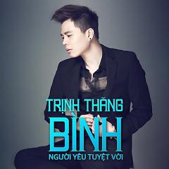 Album Người Yêu Tuyệt Vời - Trịnh Thăng Bình